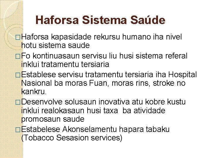 Haforsa Sistema Saúde �Haforsa kapasidade rekursu humano iha nivel hotu sistema saude �Fo kontinuasaun