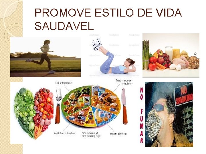 PROMOVE ESTILO DE VIDA SAUDAVEL 