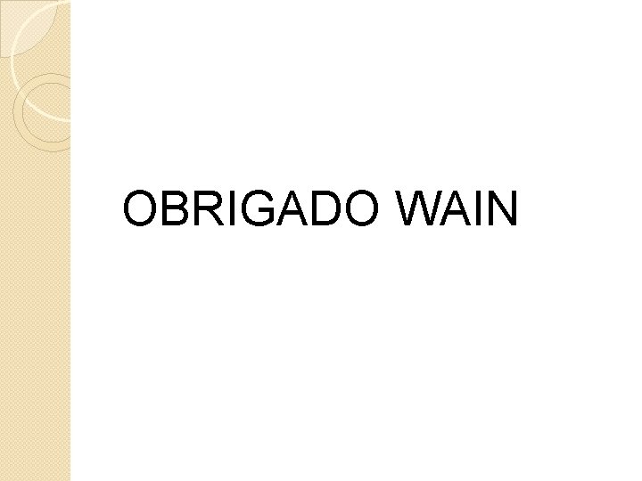 OBRIGADO WAIN 
