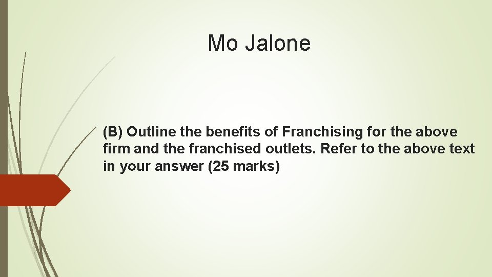 Mo Jalone (B) Outline the benefits of Franchising for the above firm and the