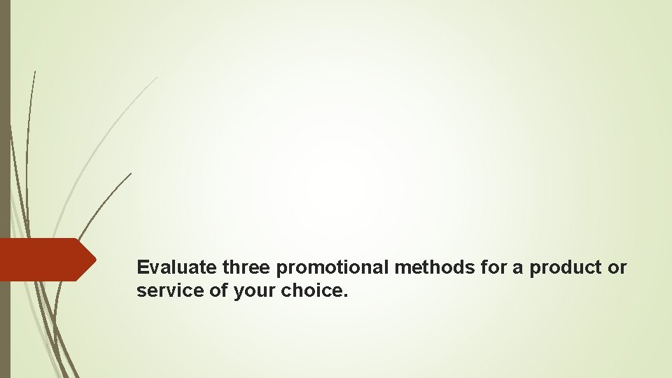 Evaluate three promotional methods for a product or service of your choice. 