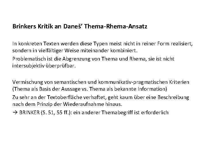  Brinkers Kritik an Daneš’ Thema-Rhema-Ansatz In konkreten Texten werden diese Typen meist nicht