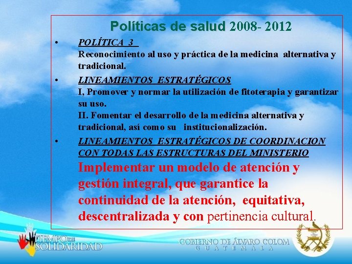 Políticas de salud 2008 - 2012 • • • POLÍTICA 3 Reconocimiento al uso