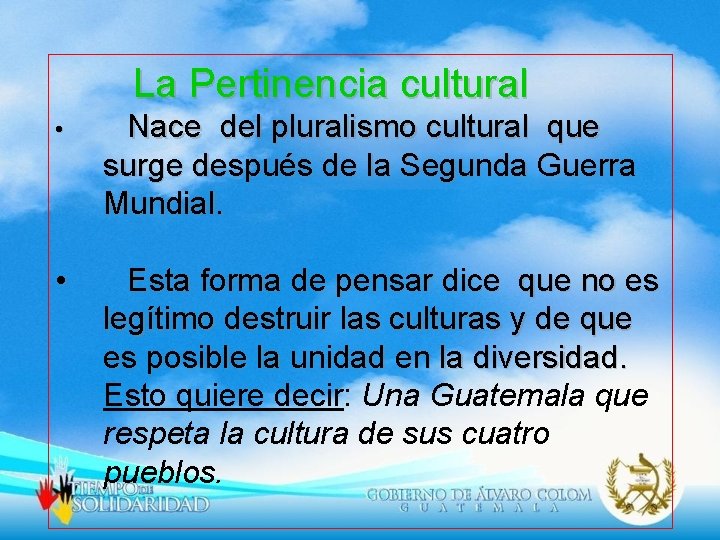 La Pertinencia cultural • Nace del pluralismo cultural que surge después de la Segunda