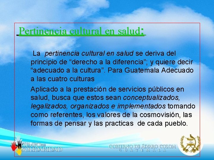 Pertinencia cultural en salud: La pertinencia cultural en salud se deriva del principio de