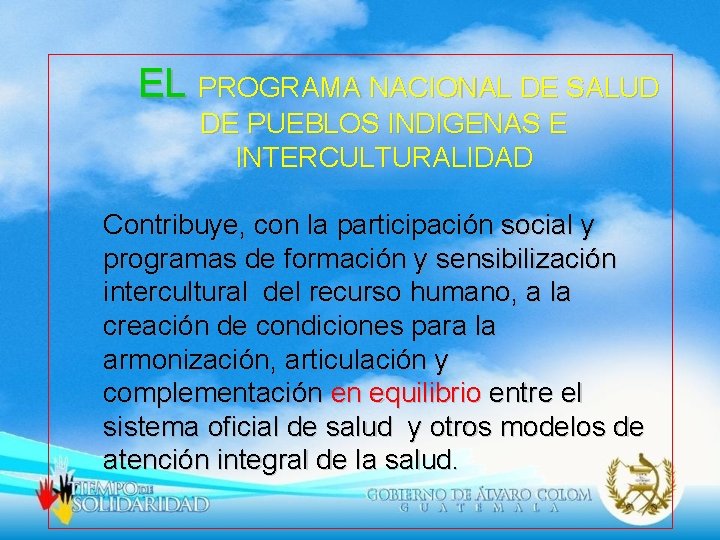 EL PROGRAMA NACIONAL DE SALUD DE PUEBLOS INDIGENAS E INTERCULTURALIDAD Contribuye, con la participación