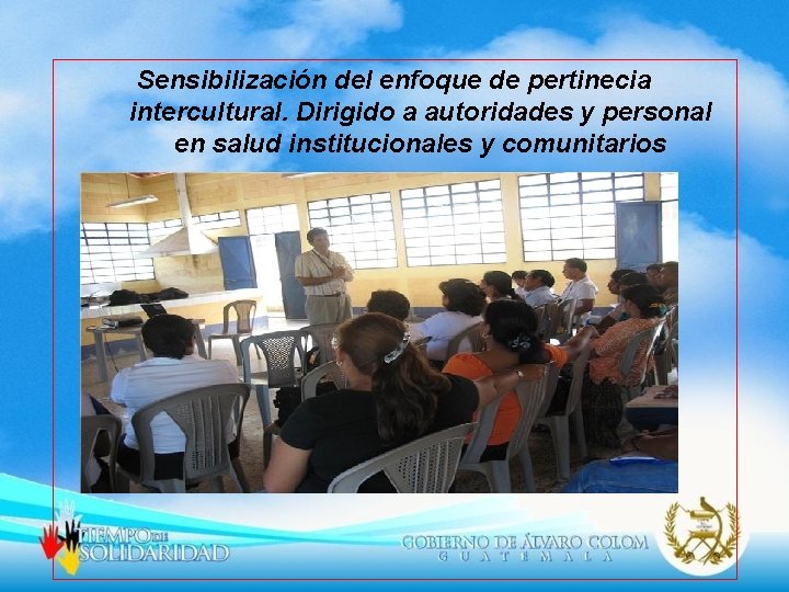 Sensibilización del enfoque de pertinecia intercultural. Dirigido a autoridades y personal en salud institucionales