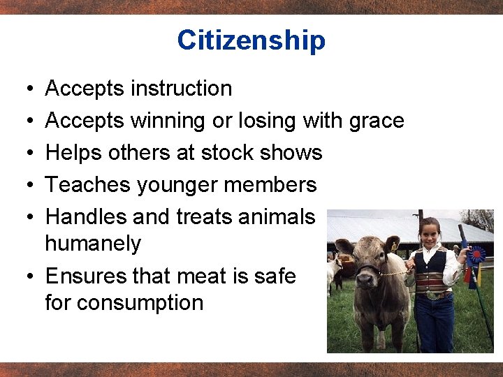 Citizenship • • • Accepts instruction Accepts winning or losing with grace Helps others
