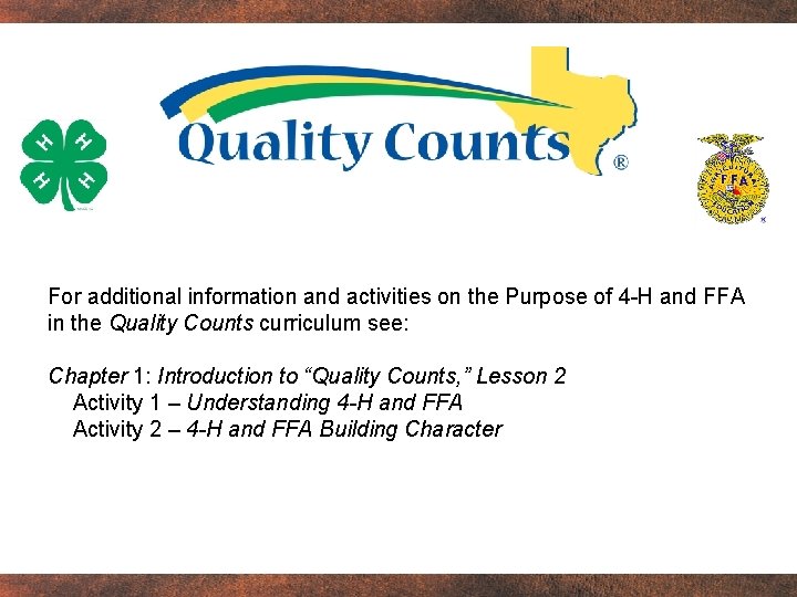 For additional information and activities on the Purpose of 4 -H and FFA in