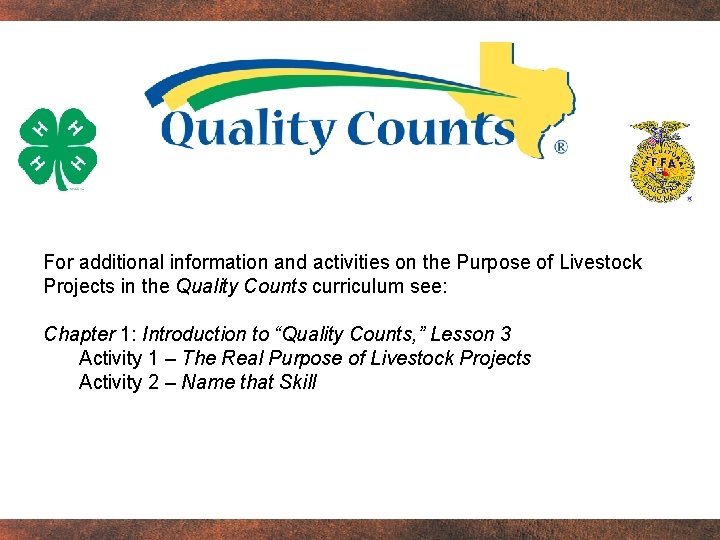 For additional information and activities on the Purpose of Livestock Projects in the Quality