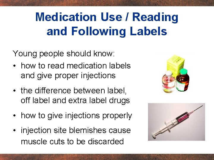 Medication Use / Reading and Following Labels Young people should know: • how to