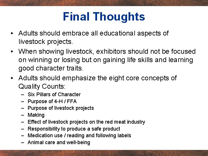 Final Thoughts • Adults should embrace all educational aspects of livestock projects. • When