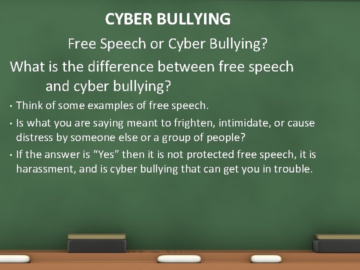 CYBER BULLYING Free Speech or Cyber Bullying? What is the difference between free speech