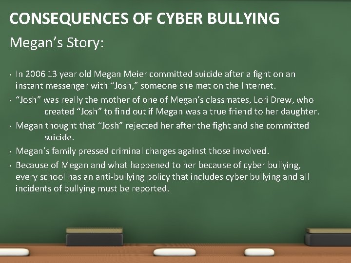 CONSEQUENCES OF CYBER BULLYING Megan’s Story: • • • In 2006 13 year old
