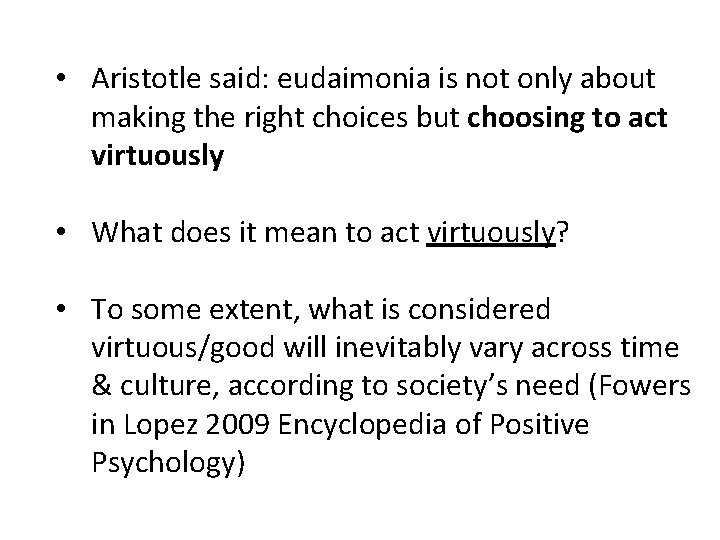  • Aristotle said: eudaimonia is not only about making the right choices but