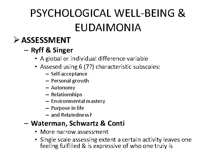 PSYCHOLOGICAL WELL-BEING & EUDAIMONIA Ø ASSESSMENT – Ryff & Singer • A global or