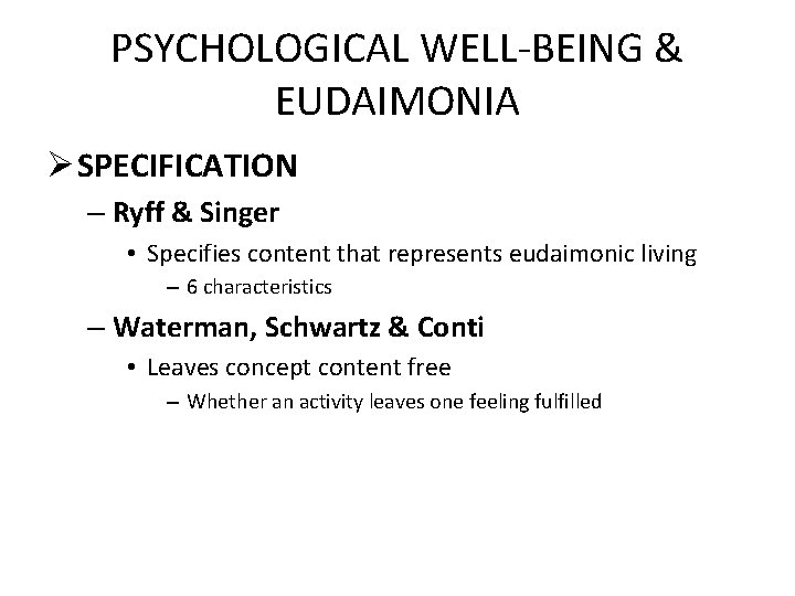 PSYCHOLOGICAL WELL-BEING & EUDAIMONIA Ø SPECIFICATION – Ryff & Singer • Specifies content that