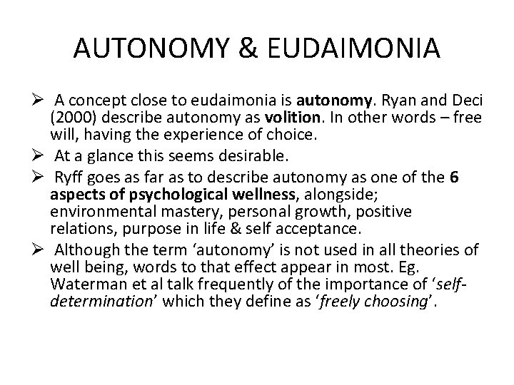 AUTONOMY & EUDAIMONIA Ø A concept close to eudaimonia is autonomy. Ryan and Deci