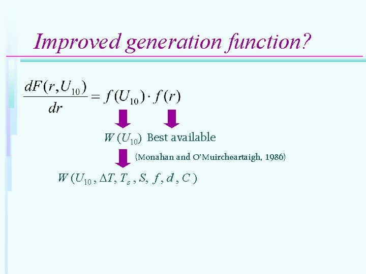 Improved generation function? W (U 10) Best available (Monahan and O’Muircheartaigh, 1986) W (U