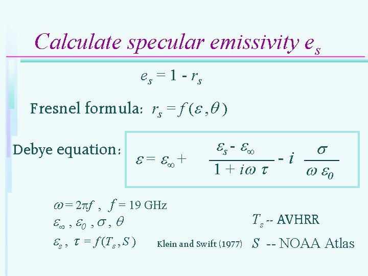 Calculate specular emissivity es e s = 1 - rs Fresnel formula: rs =