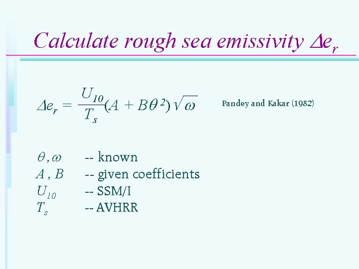 Calculate rough sea emissivity er U 10 er = (A + B 2) Ts