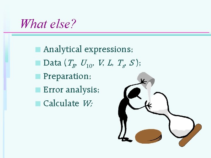 What else? Analytical expressions; n Data (TB, U 10, V, L, Ts, S );