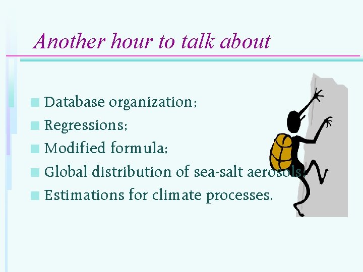 Another hour to talk about Database organization; n Regressions; n Modified formula; n Global