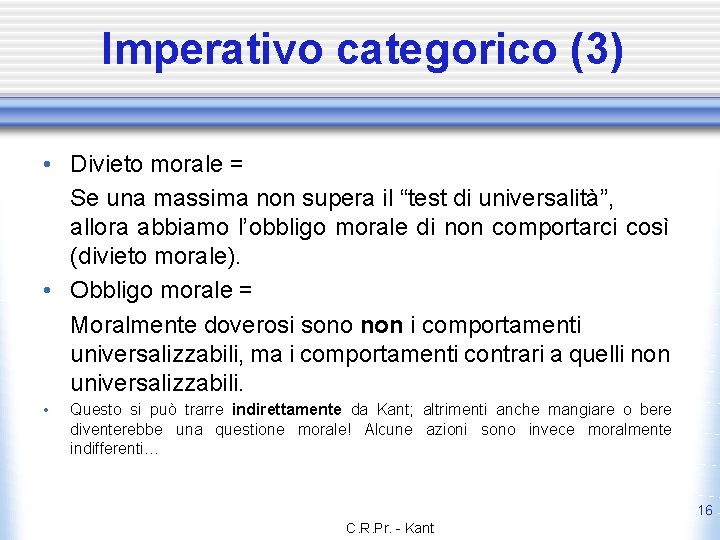 Imperativo categorico (3) • Divieto morale = Se una massima non supera il “test