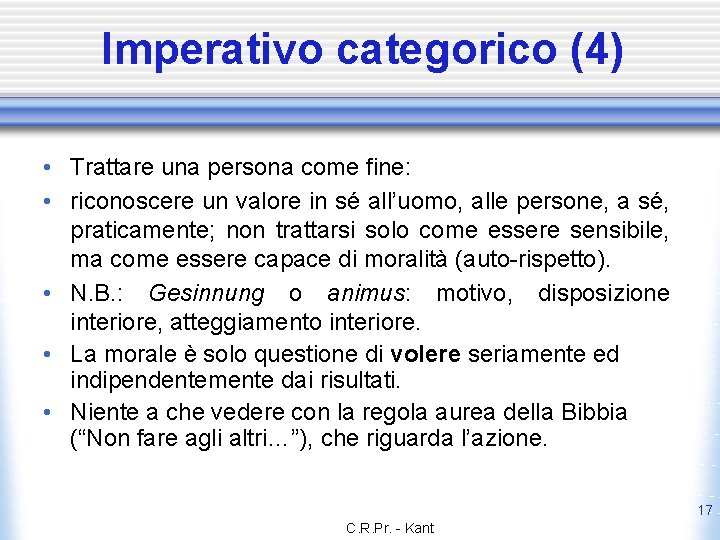 Imperativo categorico (4) • Trattare una persona come fine: • riconoscere un valore in