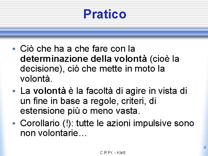 Pratico • Ciò che ha a che fare con la determinazione della volontà (cioè