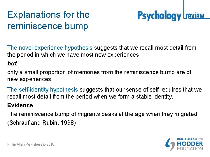 Explanations for the reminiscence bump The novel experience hypothesis suggests that we recall most