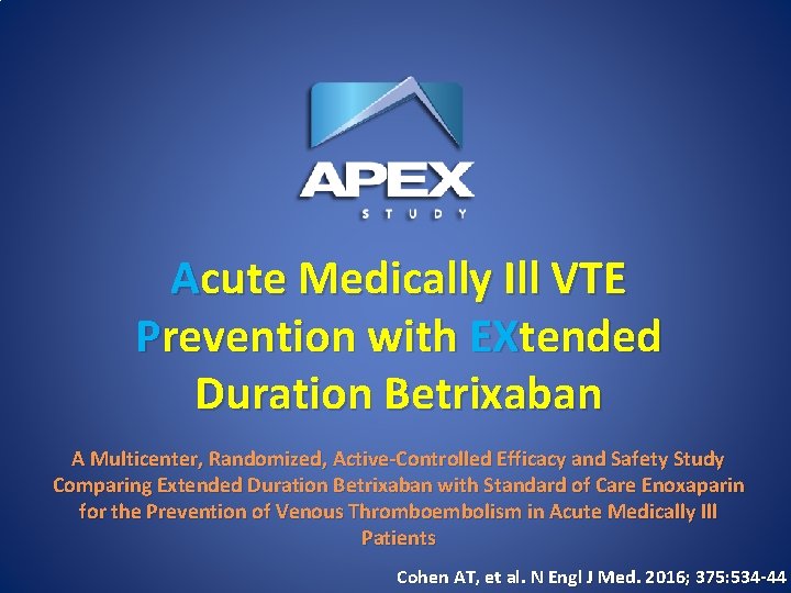 Acute Medically Ill VTE Prevention with EXtended Duration Betrixaban A Multicenter, Randomized, Active-Controlled Efficacy