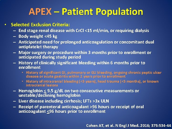 APEX – Patient Population • Selected Exclusion Criteria: – End stage renal disease with