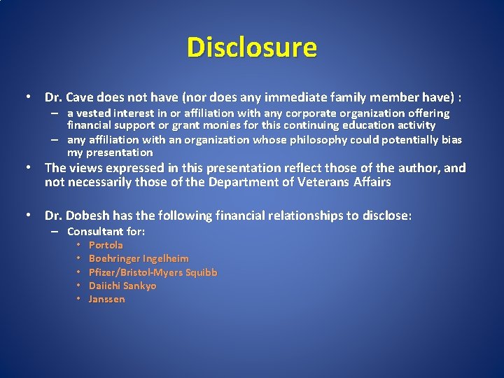 Disclosure • Dr. Cave does not have (nor does any immediate family member have)