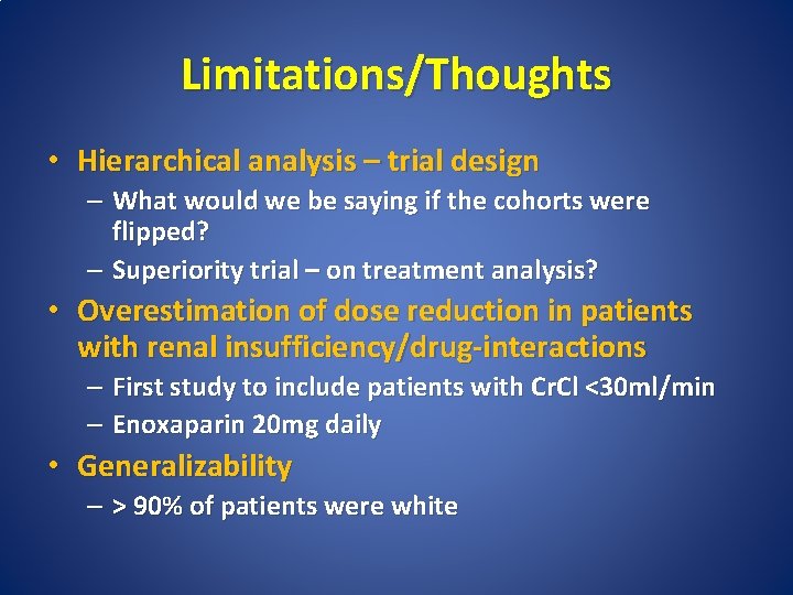 Limitations/Thoughts • Hierarchical analysis – trial design – What would we be saying if