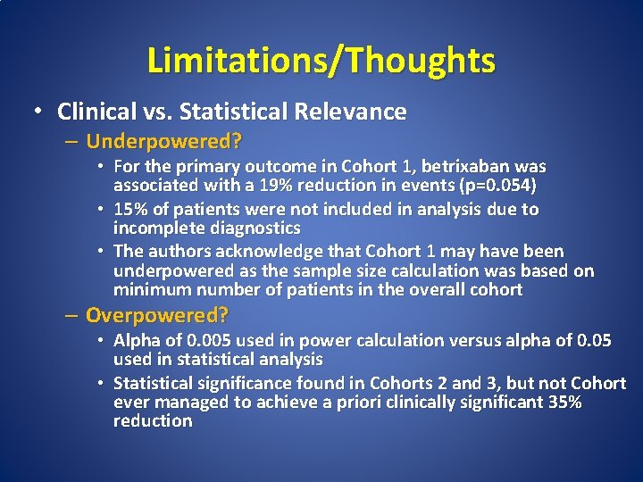 Limitations/Thoughts • Clinical vs. Statistical Relevance – Underpowered? • For the primary outcome in