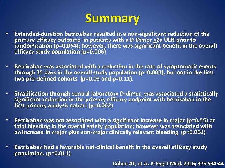 Summary • Extended-duration betrixaban resulted in a non-significant reduction of the primary efficacy outcome