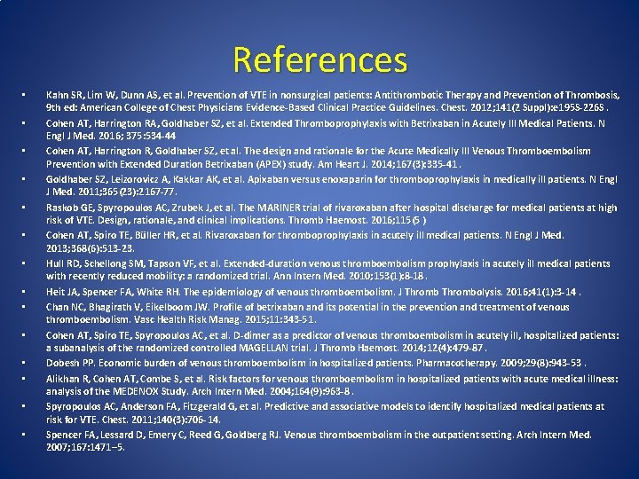 References • • • • Kahn SR, Lim W, Dunn AS, et al. Prevention