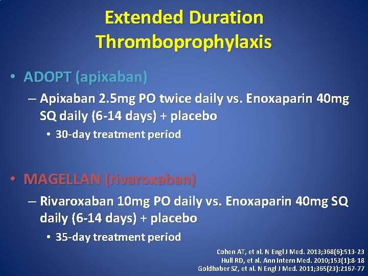 Extended Duration Thromboprophylaxis • ADOPT (apixaban) – Apixaban 2. 5 mg PO twice daily