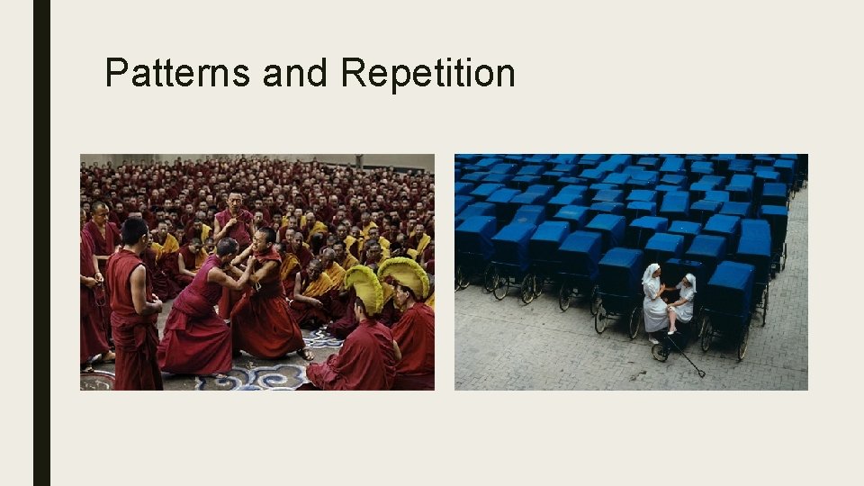 Patterns and Repetition Patterns and Repetition