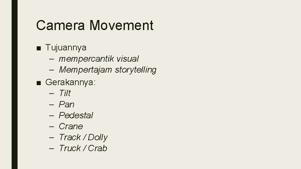 Camera Movement ■ Tujuannya – mempercantik visual – Mempertajam storytelling ■ Gerakannya: – Tilt Camera Movement ■ Tujuannya – mempercantik visual – Mempertajam storytelling ■ Gerakannya: – Tilt