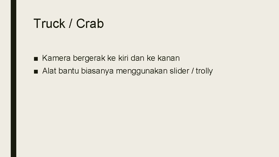 Truck / Crab ■ Kamera bergerak ke kiri dan ke kanan ■ Alat bantu Truck / Crab ■ Kamera bergerak ke kiri dan ke kanan ■ Alat bantu