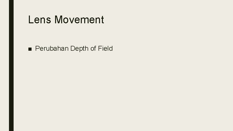 Lens Movement ■ Perubahan Depth of Field Lens Movement ■ Perubahan Depth of Field