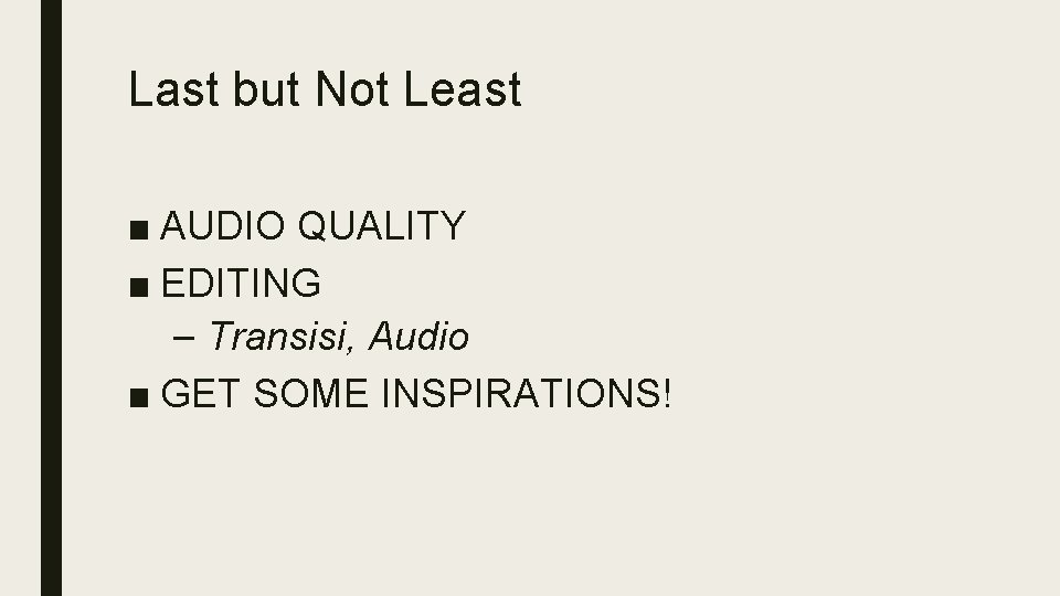 Last but Not Least ■ AUDIO QUALITY ■ EDITING – Transisi, Audio ■ GET Last but Not Least ■ AUDIO QUALITY ■ EDITING – Transisi, Audio ■ GET