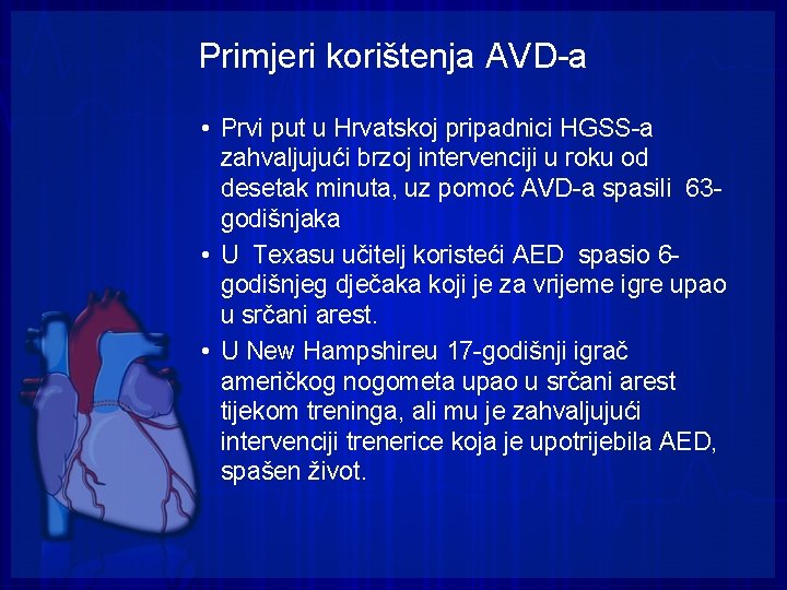 Primjeri korištenja AVD-a • Prvi put u Hrvatskoj pripadnici HGSS-a zahvaljujući brzoj intervenciji u