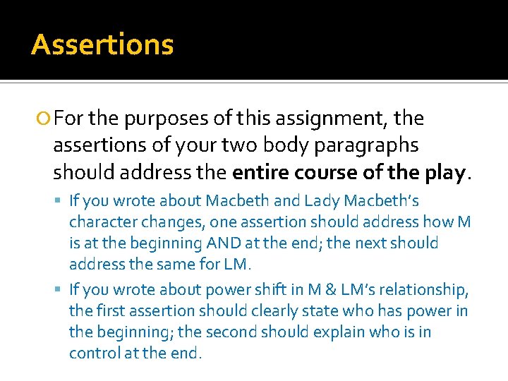 Assertions For the purposes of this assignment, the assertions of your two body paragraphs