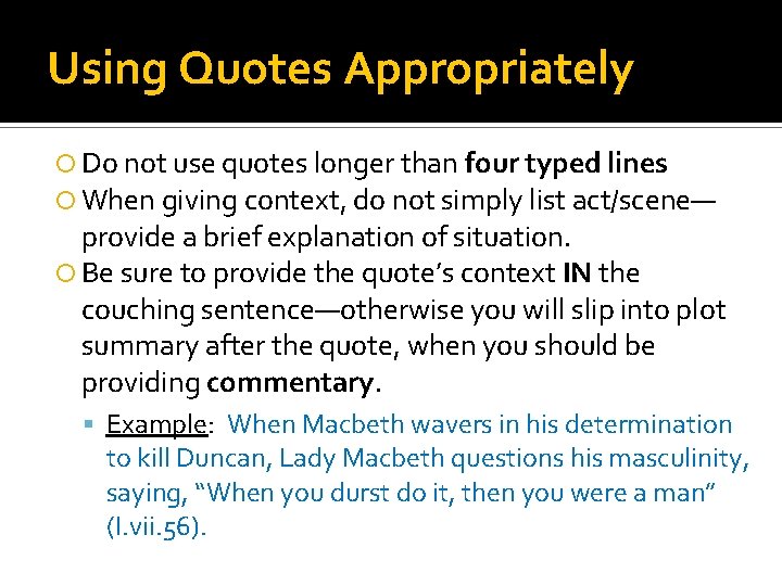 Using Quotes Appropriately Do not use quotes longer than four typed lines When giving