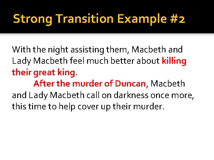 Strong Transition Example #2 With the night assisting them, Macbeth and Lady Macbeth feel