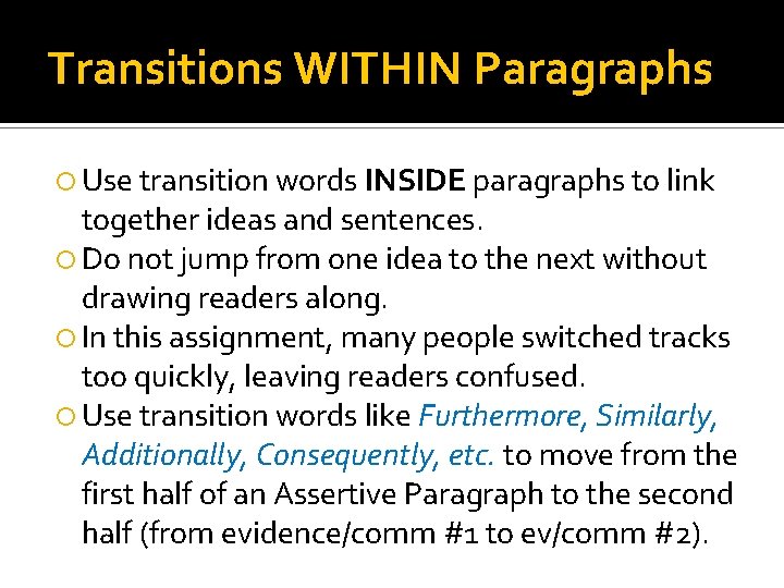 Transitions WITHIN Paragraphs Use transition words INSIDE paragraphs to link together ideas and sentences.