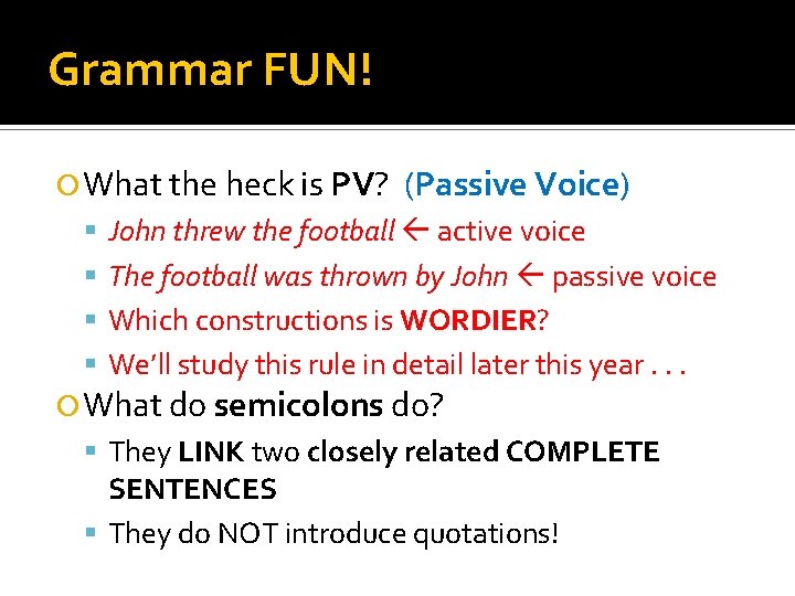 Grammar FUN! What the heck is PV? (Passive Voice) John threw the football active